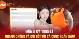 Đăng Ký 188BET Chỉ Trong Vài Phút, Đơn Giản Và Tiện Lợi