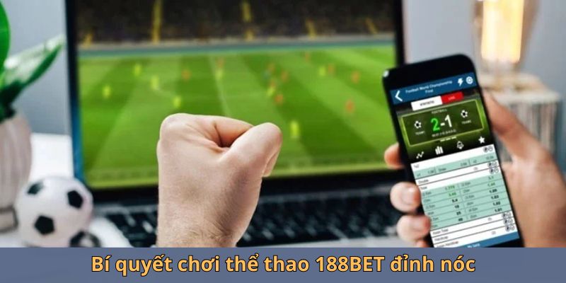 Bí quyết chơi thể thao 188BET đỉnh nóc