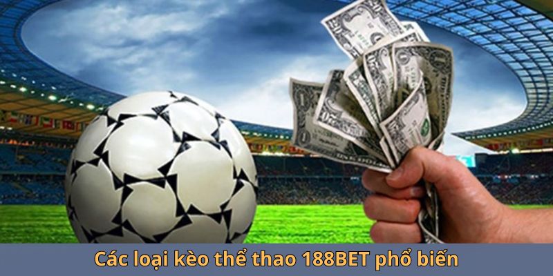 Các loại kèo thể thao 188BET phổ biến