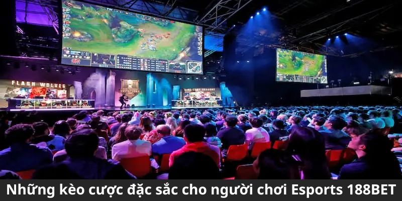 Những kèo cược đặc sắc dành cho người chơi Esports 188BET