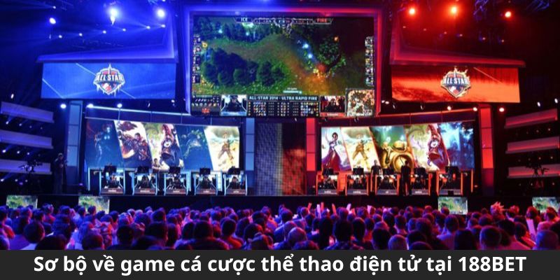 Sơ bộ về game cá cược thể thao điện tử tại 188BET