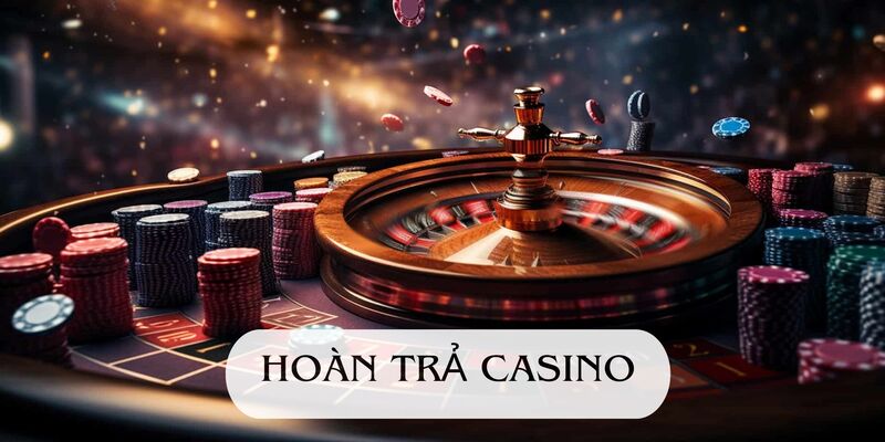 Ưu đãi hoàn trả Casino thiết lập mang đến trải nghiệm hấp dẫn